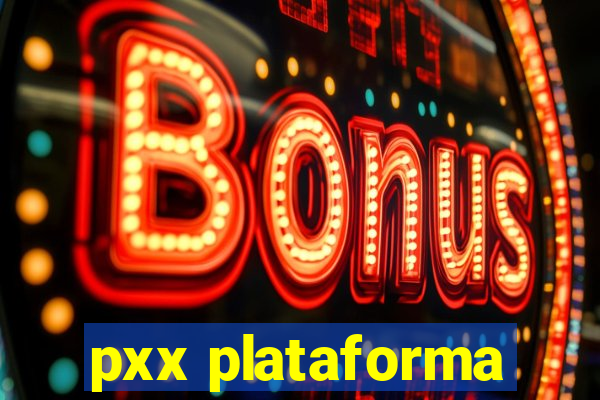 pxx plataforma